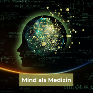 Mind als Medizin